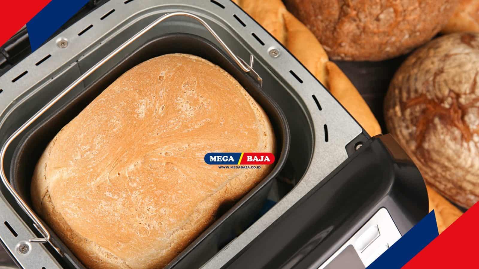 Bread Maker_ Solusi Praktis Membuat Roti Tanpa Berantakan di Dapur